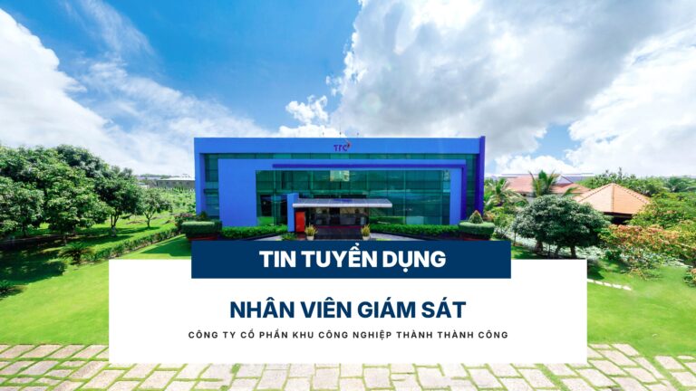 Nhân viên Giám sát - Công Ty CP Khu Công Nghiệp Thành Thành Công (TTC IZ)